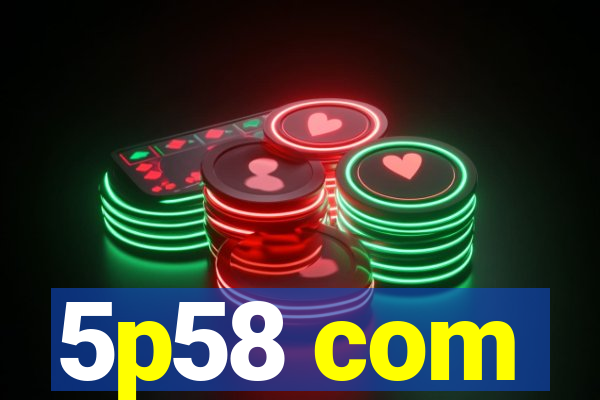 5p58 com